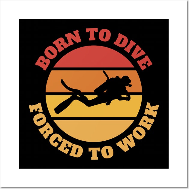 Born To Dive Funny Scuba Diving Gift Wall Art by CatRobot